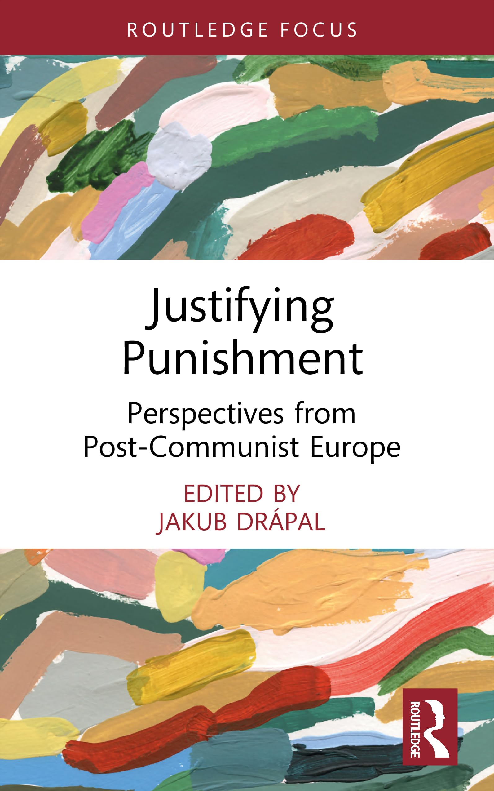 Justifying Punishment: Perspectives from Post-Communist Europe (Routledge Contemporary Issues in Criminal Justice and Procedure)