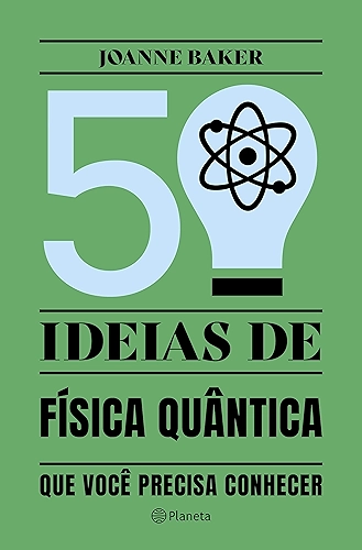 50 ideias de Física Quântica: Conceitos de física quântica de forma fácil e rápida