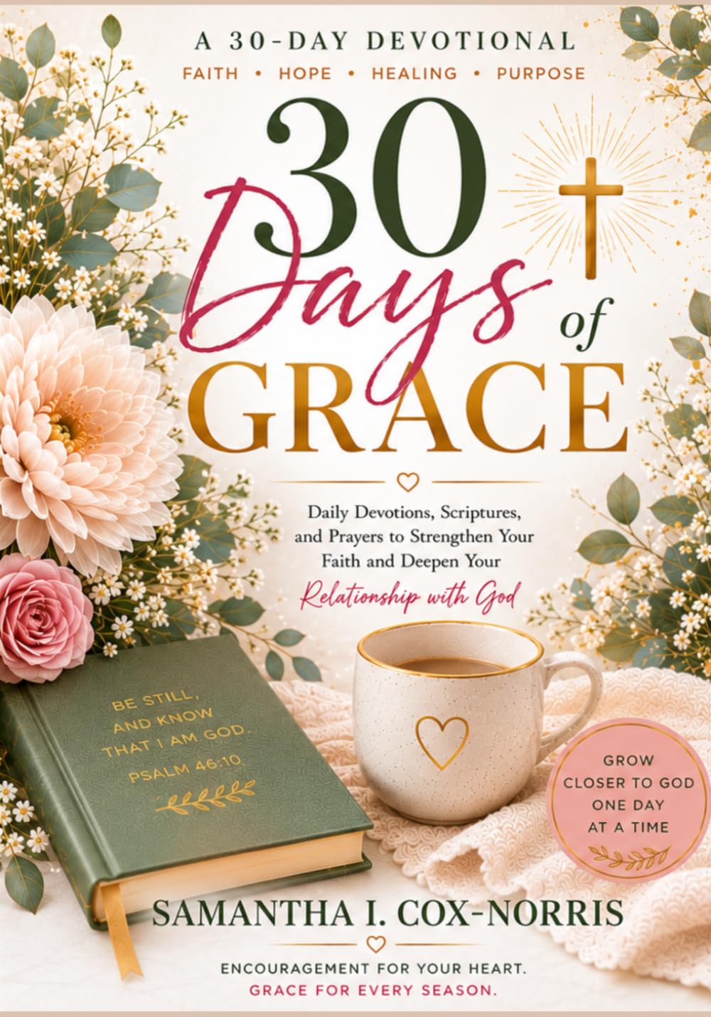 30 Days of Grace: Daily Devotions, Scriptures, and Prayers to Strengthen Your Faith, Find Peace, and Trust God's Plan
