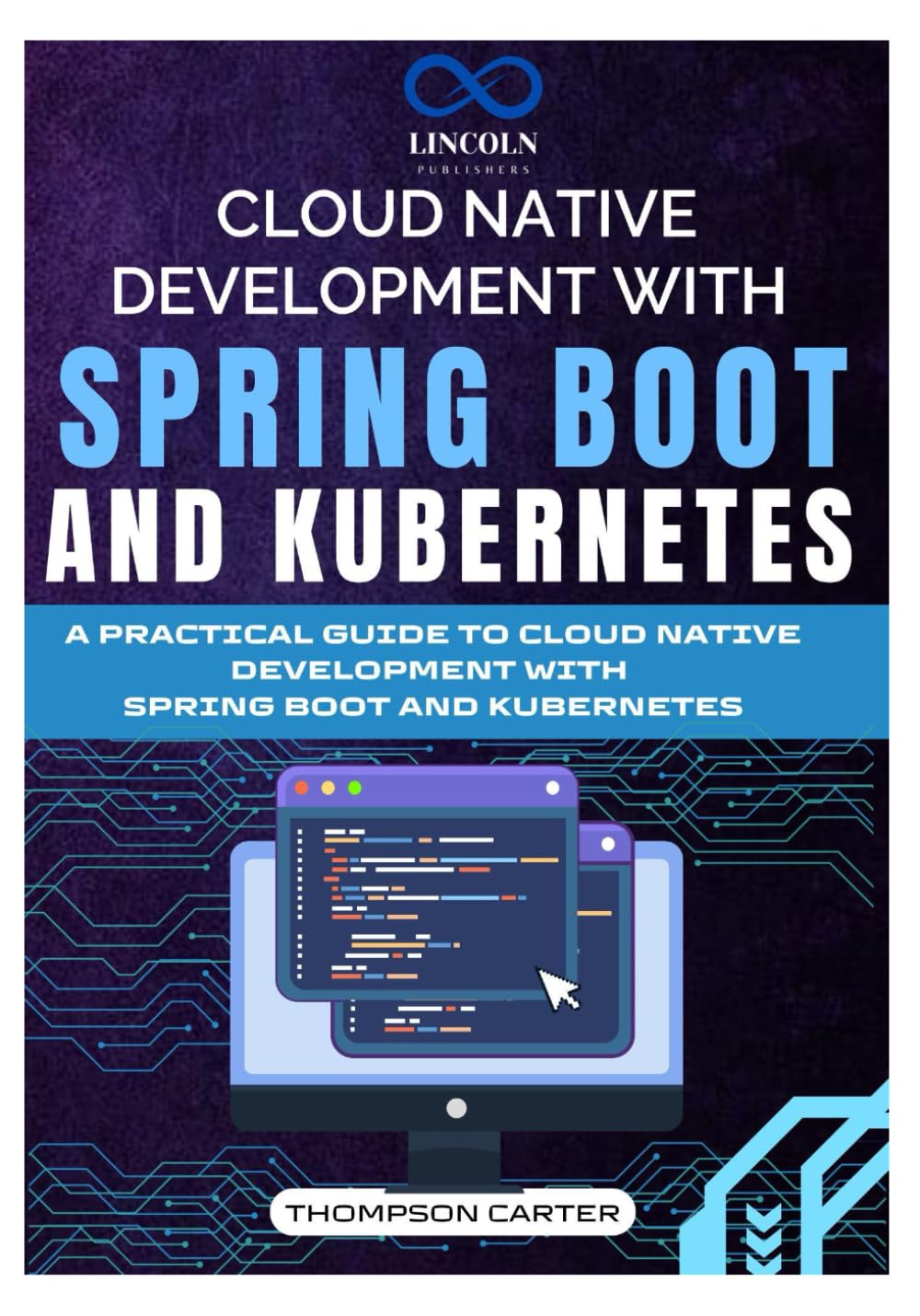 CLOUD NATIVE DEVELOPMENT WITH SPRING BOOT AND KUBERNETES: A PRACTICAL GUIDE TO CLOUD NATIVE DEVELOPMENT WITH SPRING BOOT AND KUBERNETES