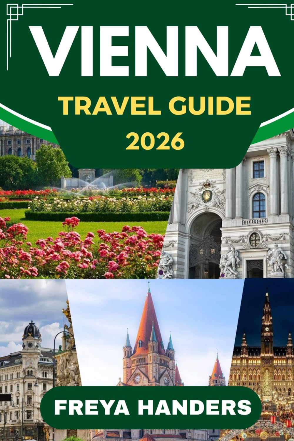 VIENNA TRAVEL GUIDE 2026: The Heart of Austria: Discover Vienna’s Culture, Cuisine & Hidden Corners (THE EXPLORER'S COMPASS)