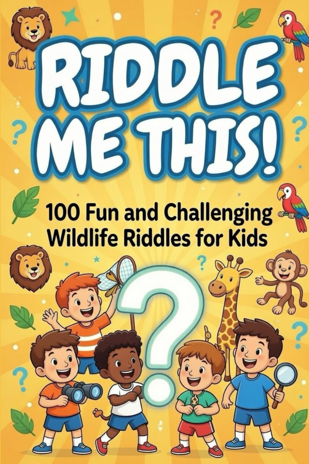 Riddle Me This!: 100 Fun and Challenging Wildlife Riddles for Kids