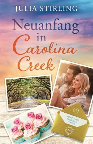 Neuanfang in Carolina Creek: The Merry Men Weddingplanner 3 - ein USA-Kleinstadtroman in den Südstaaten