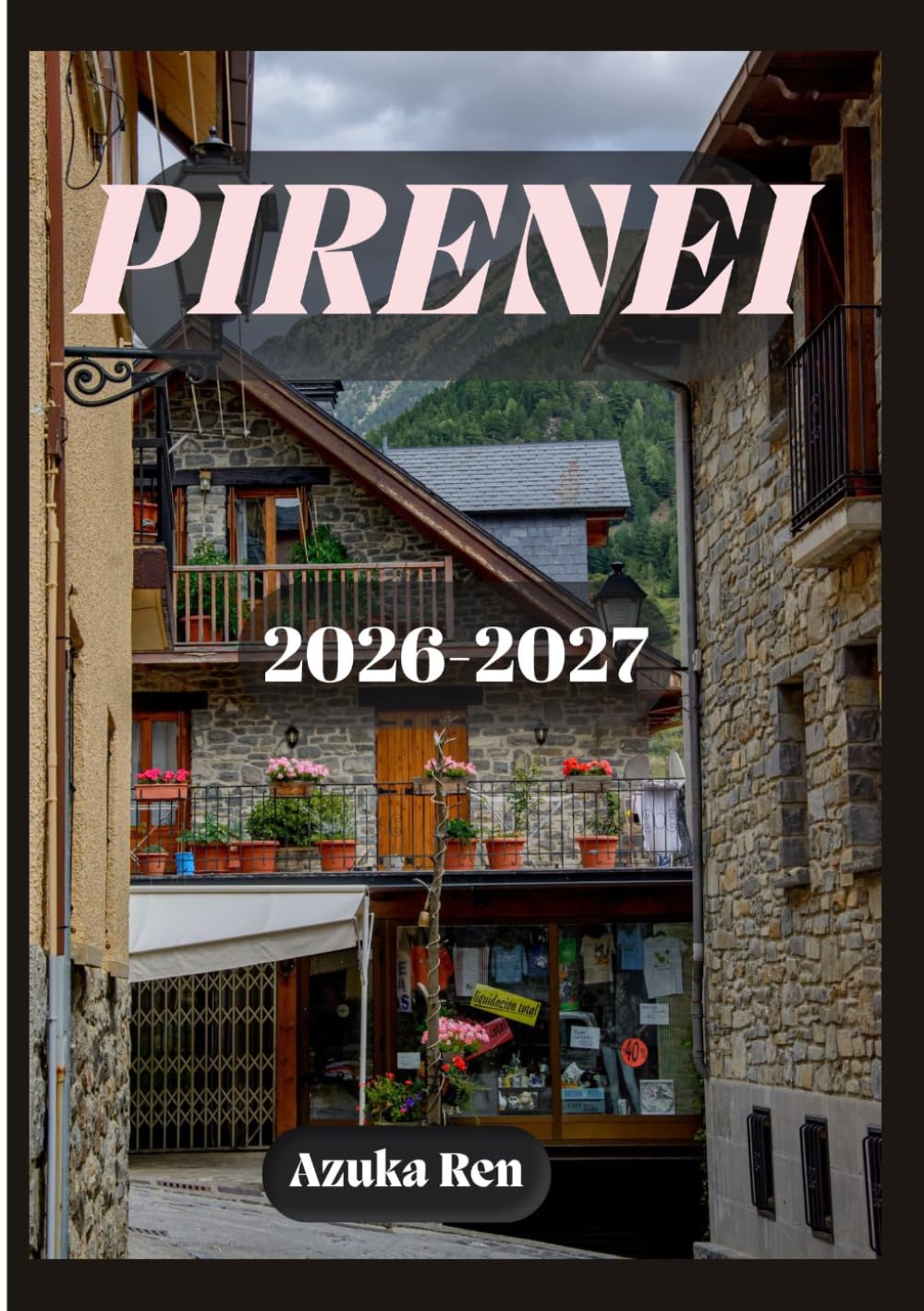GUIDA DI VIAGGIO DEI PIRENEI 2026-2027: La guida definitiva per viaggi in auto e trekking in Francia, Spagna e Andorra.