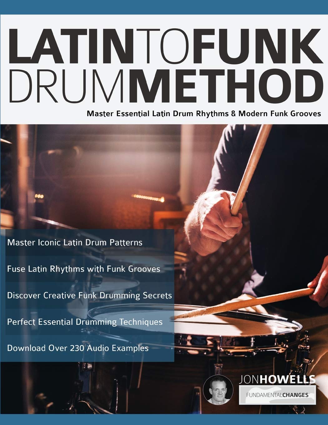 Latin To Funk Drum Method: Master Essential Latin Rhythms and Modern Funk Gro