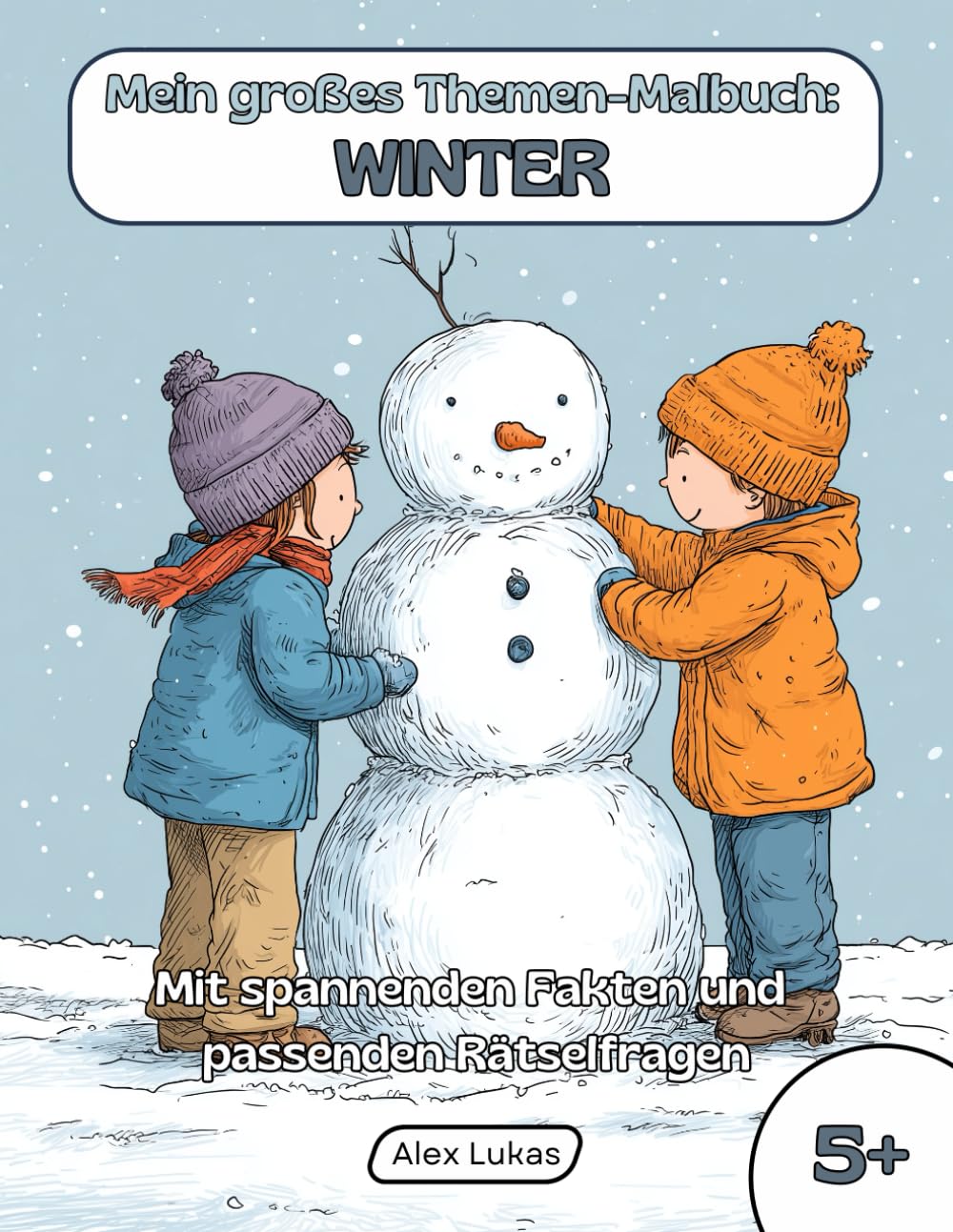 Mein großes Themen-Malbuch: Winter: Mit 40 Ausmalbildern zur kalten Jahreszeit zum kreativen Ausmalen, Rätseln und Entdecken für Kinder ab 5 Jahren