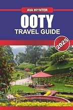 OOTY TRAVEL GUIDE 2025: Explore Misty Hills, Scenic Lakes, and the Charm of the Queen of Hill Stations
