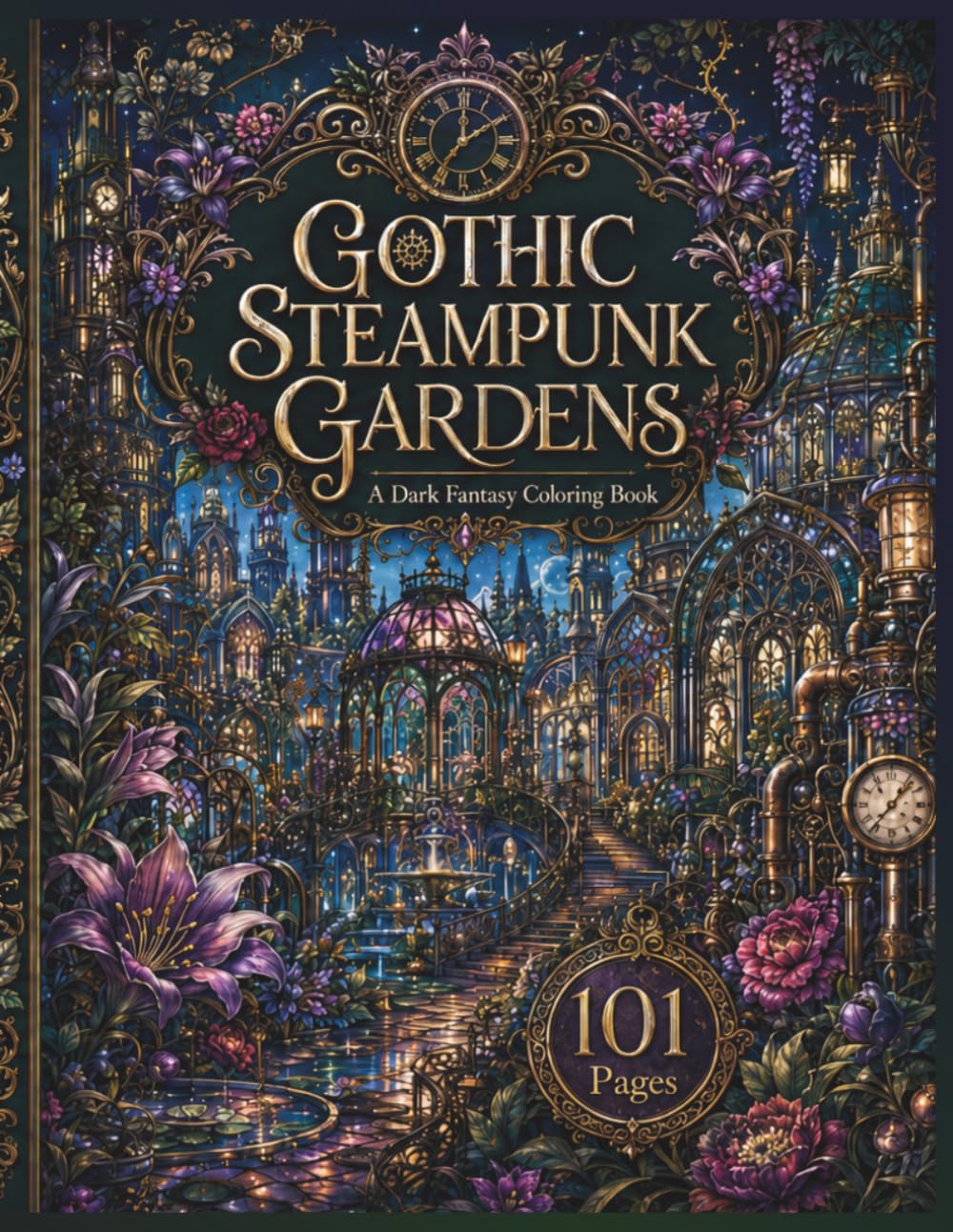 101 Dark Fantasy Steampunk Garden Designs: Coloring Book
