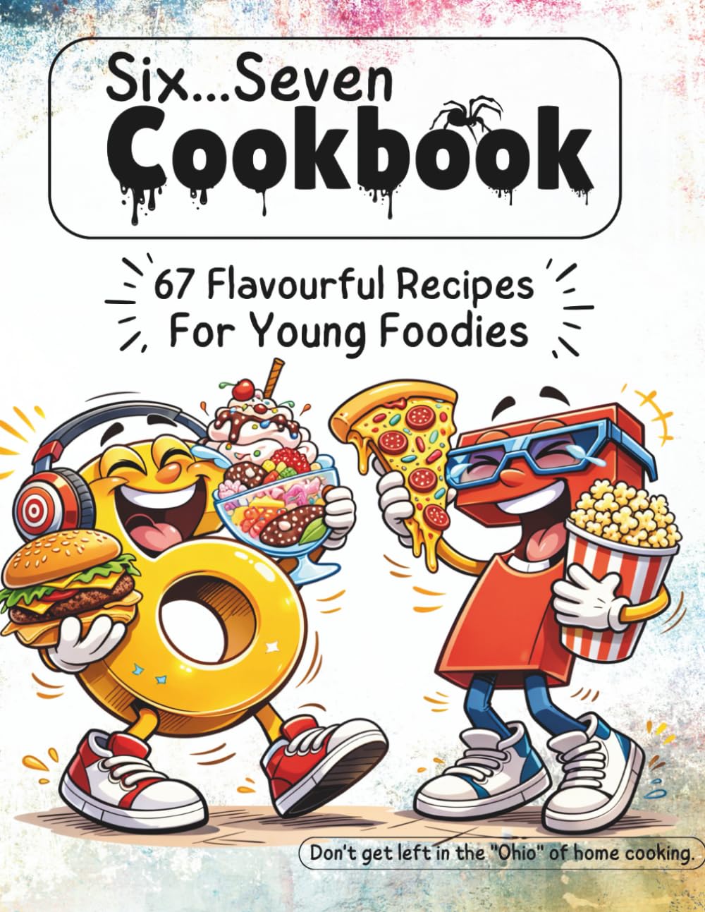 Six...Seven Cookbook: 67 Recipies for young Foodies (Fun Books)