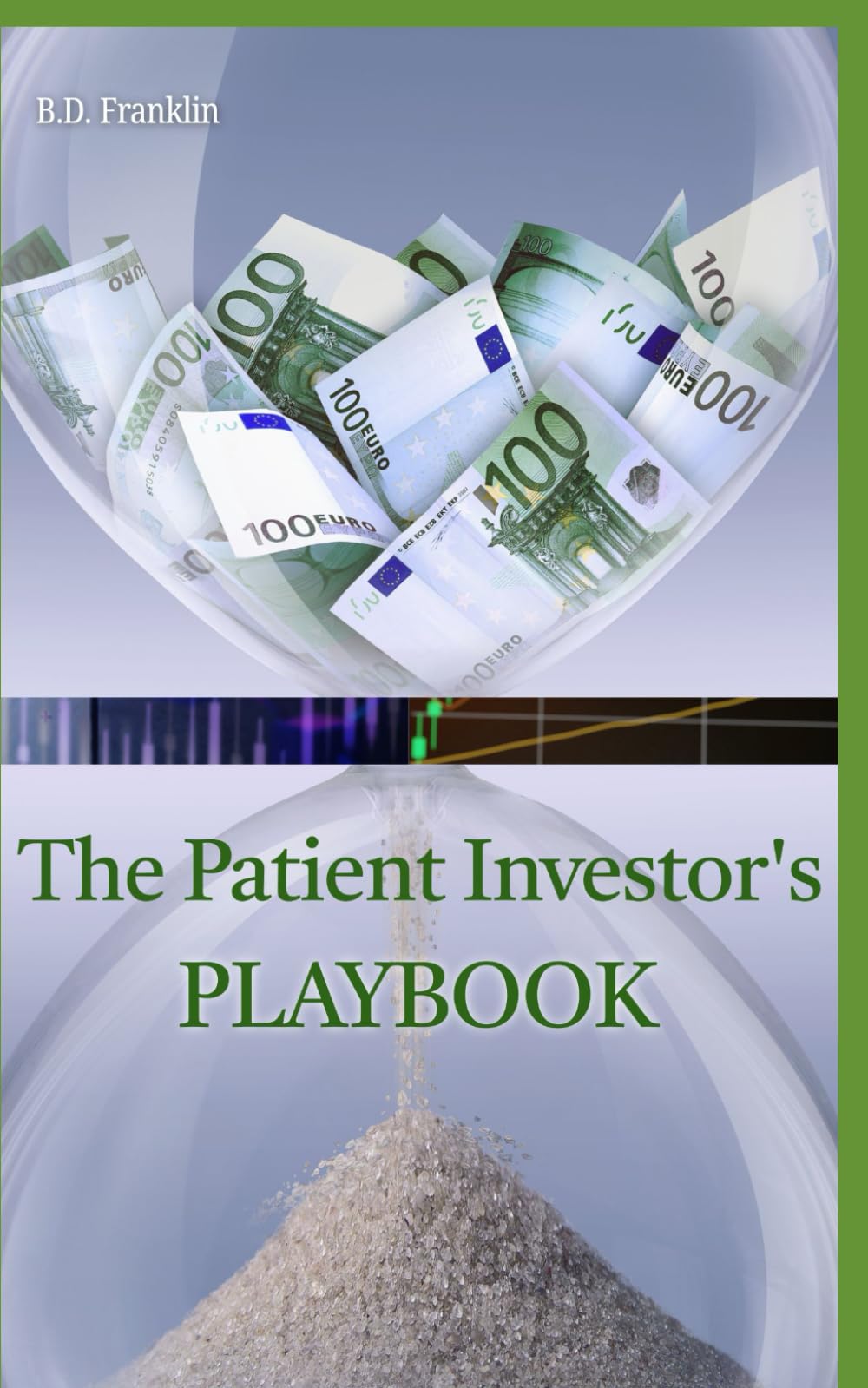 The Patient Investor's Playbook: The Guide to Creating Passive Income & Financial Freedom Through Buy and Hold & Dividend Investing (The Stock Market Investment Playbook Series)