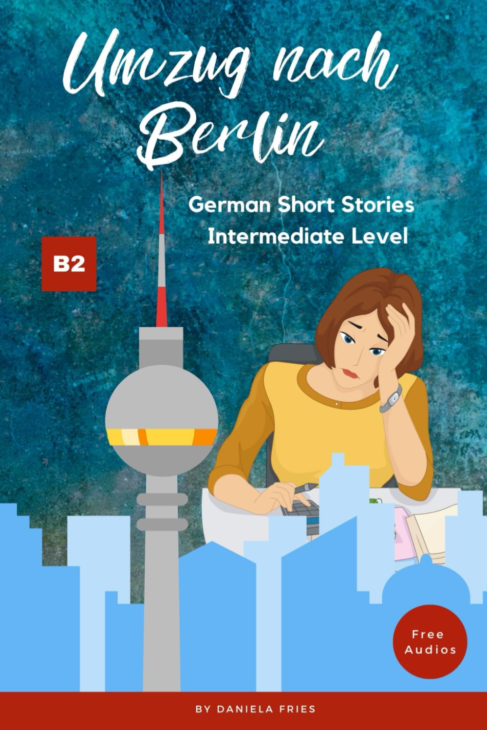 Umzug nach Berlin: Graded Reader Intermediate German B2 (Carla - Eine Portugiesin in Deutschland) (German Edition)