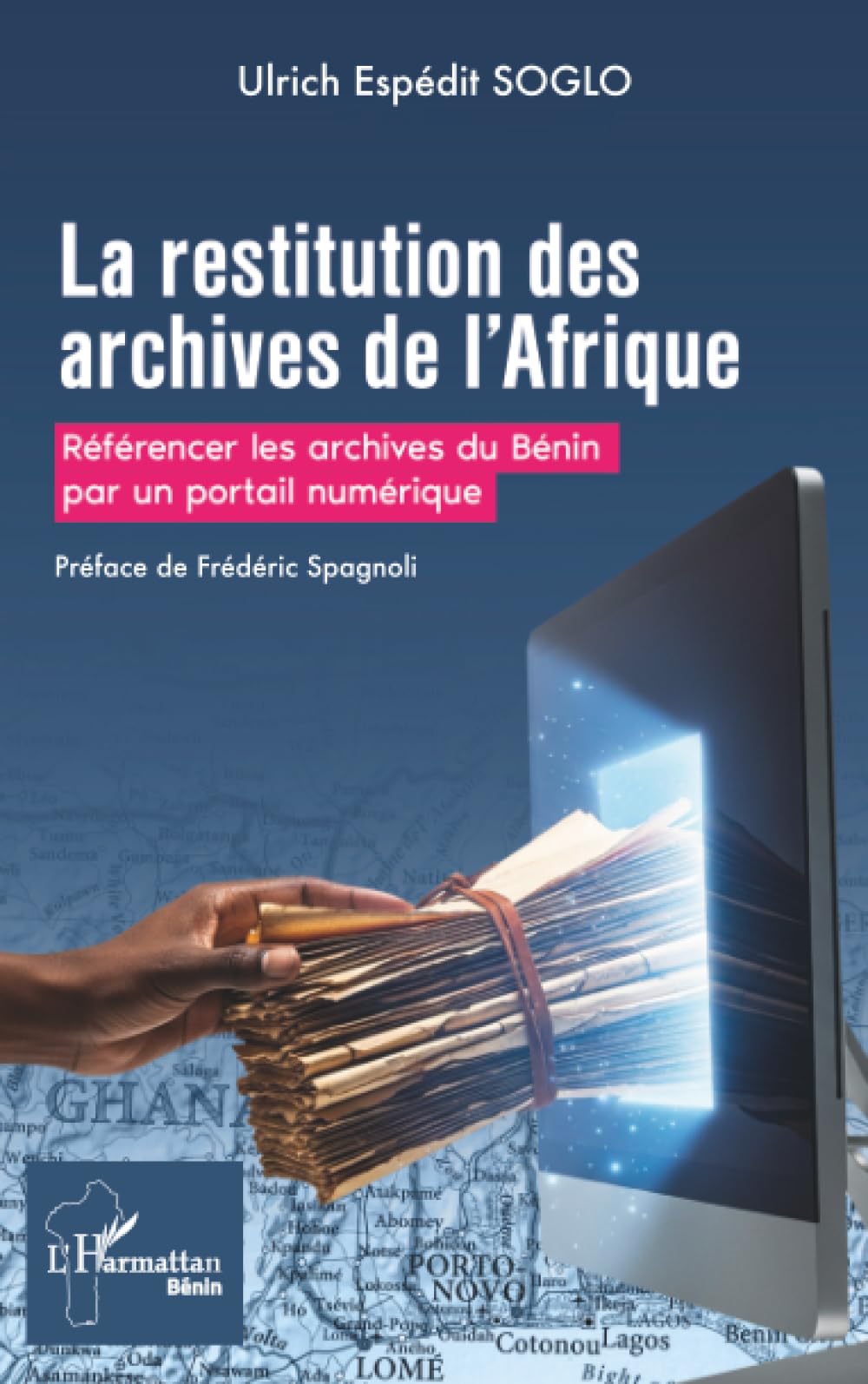 La restitution des archives de l’Afrique: Référencer les archives du bénin par un portail numérique (Harmattan Bénin)