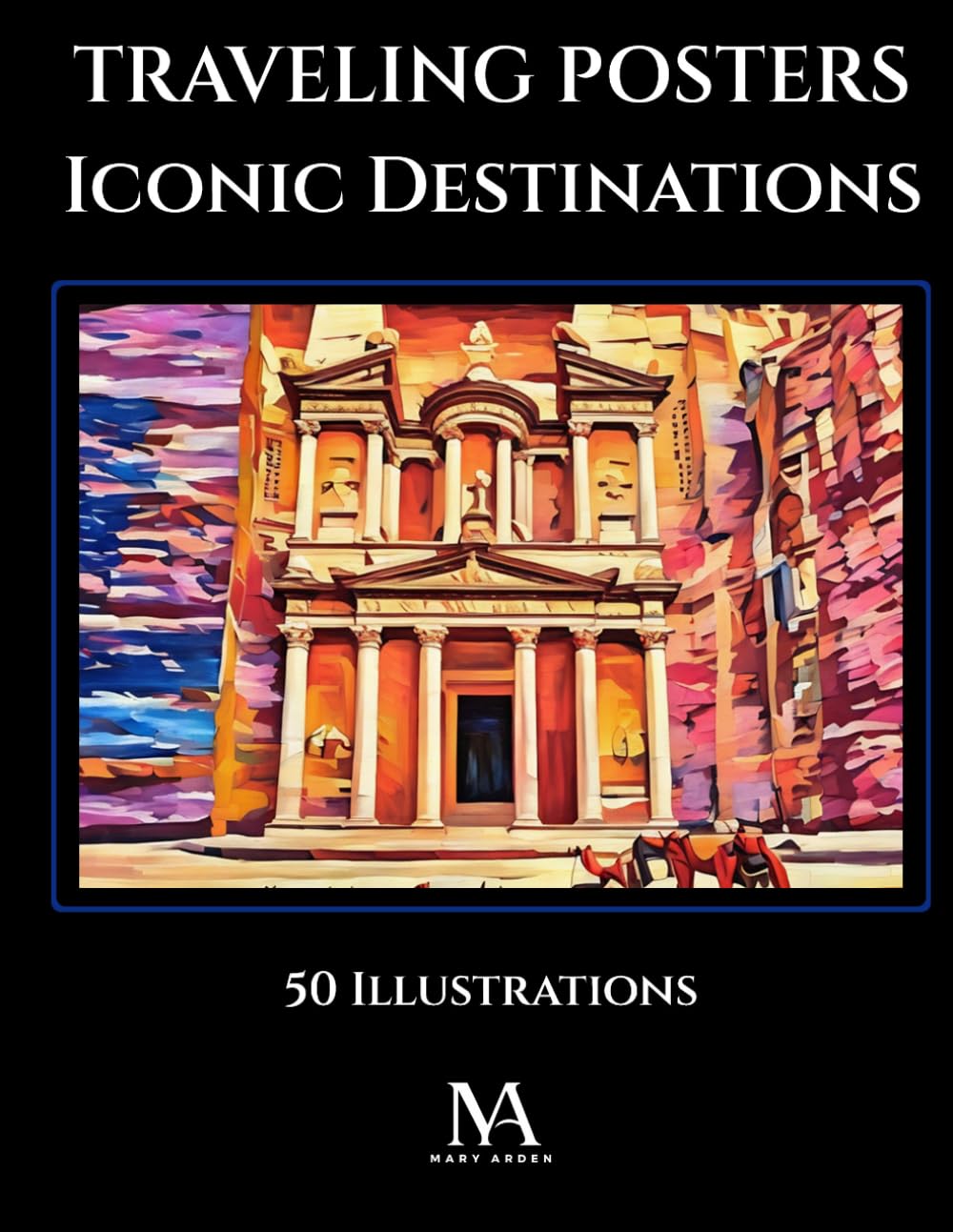 Traveling Posters Iconic Destinations: A Coloring Book Featuring 50 Vintage Travel Poster Inspired Illustrations of the World’s Most Iconic Destinations