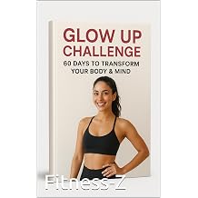 Glow Up Challenge 60 Days to Transform Your Body & Mind