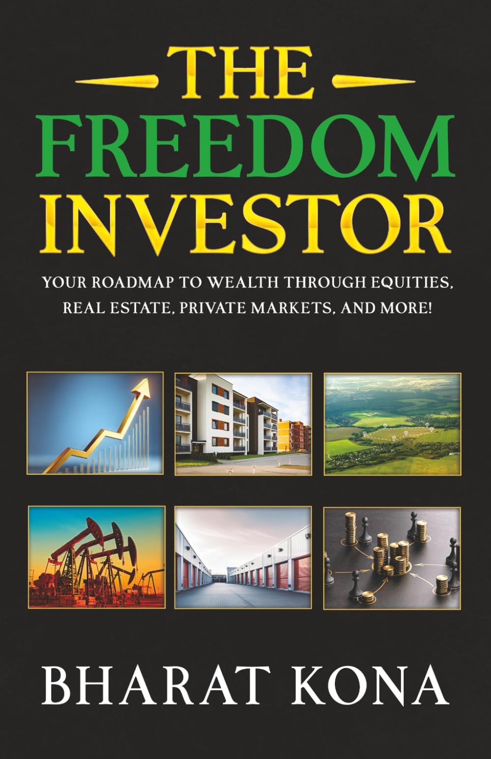 The Freedom Investor: Your Roadmap to Wealth Through Equities, Real Estate, Private Markets, and More!