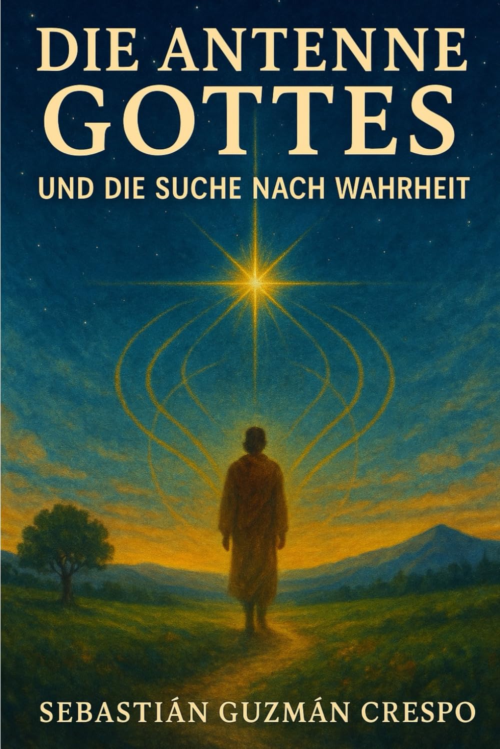 Die Antenne Gottes: und die Suche nach Wahrheit