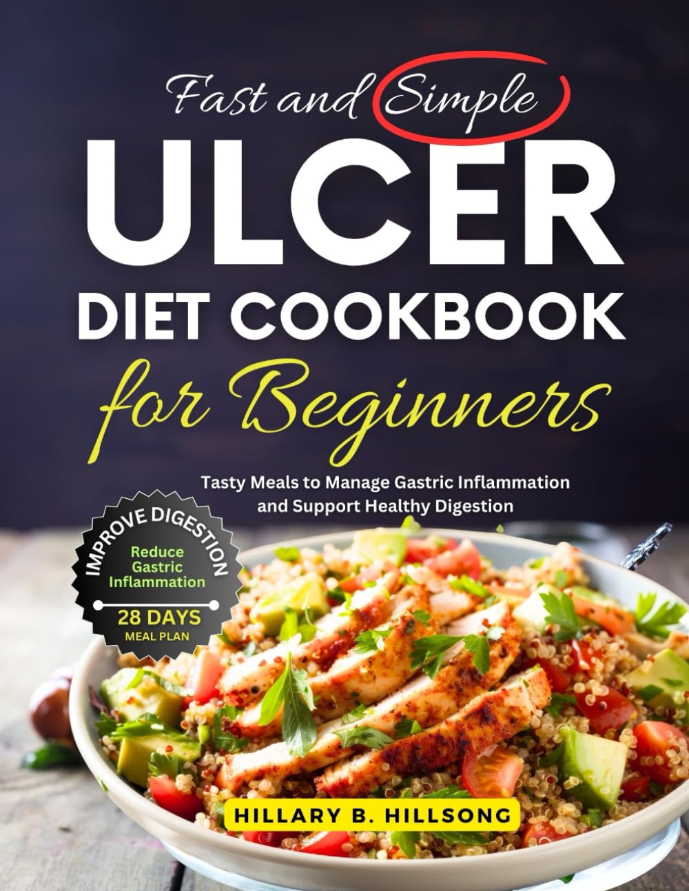 Fast and Simple Ulcer Diet cookbook for Beginners: Tasty Meals to Manage Gastric Inflammation and Support Healthy Digestion