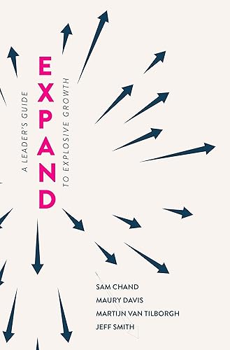 Expand: A Leader's Guide To Explosive Growth