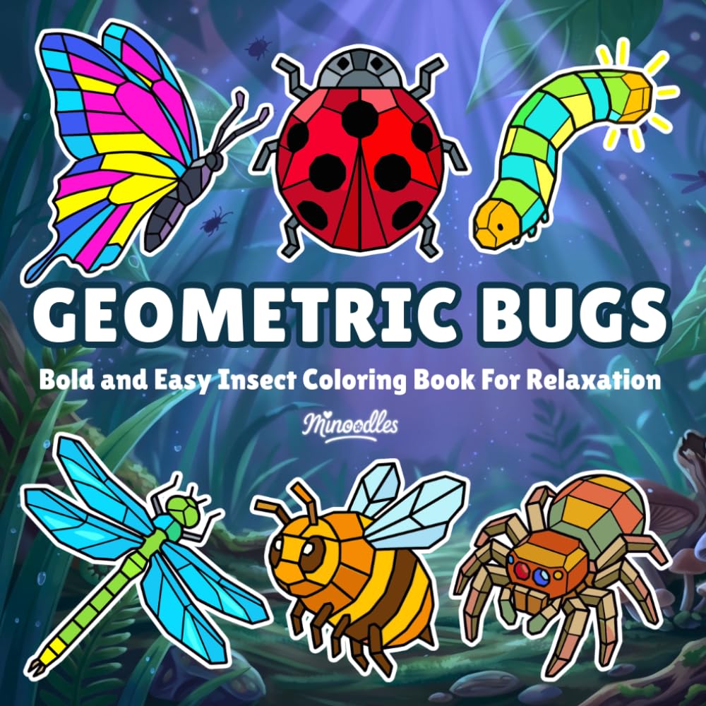 Geometric Bugs: Bold and Easy Insect Coloring Book For Relaxation (Geometric Bold and Easy Coloring Books)