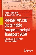 FREIGHTVISION - Sustainable European Freight Transport 2050: Forecast, Vision and Policy Recommendation