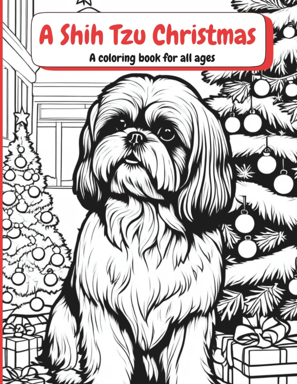A Shih Tzu Christmas: A Coloring Book For All Ages (Shih Tzu Coloring Books)