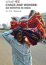 Chaos and Wonder: Six Months in India (Week 45)