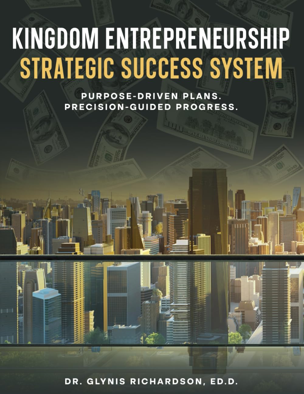 Kingdom Entrepreneurship Strategic Success System: Purpose-Driven Plans. Precision-Guided Progress.