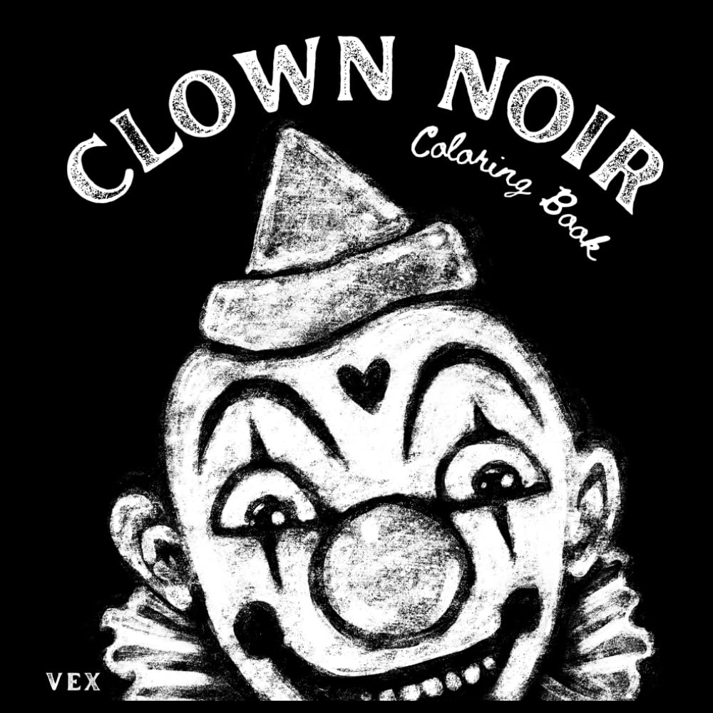 Clown Noir Coloring Book: Spooky Clown Coloring Book for Adults and Teens: Dark Circus, Creepy Cute Horror, Bold Easy Black Background Art