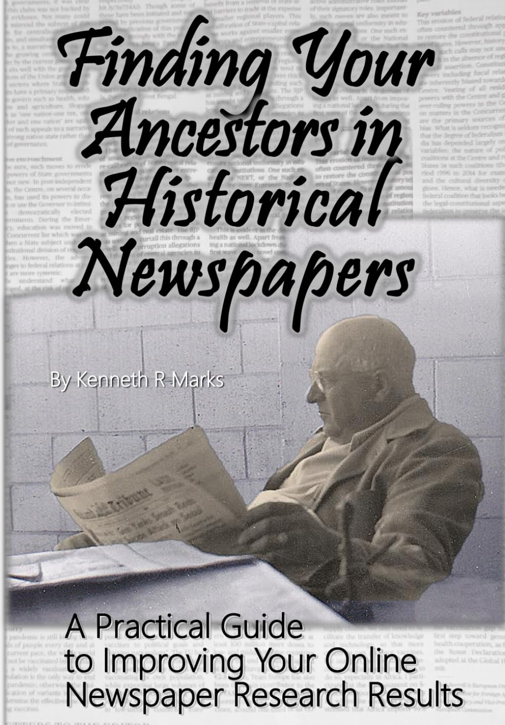 Finding Your Ancestors in Historical Newspapers: A Practical Guide to Improving Your Online Newspaper Research Results