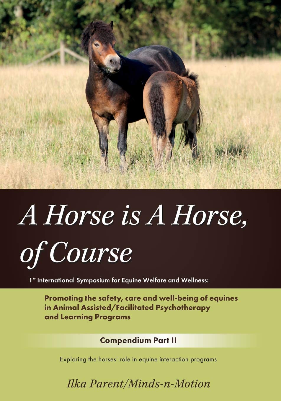 A Horse is a Horse, of Course!?: 1st International Symposium for Equine Welfare and Wellness: 2 (Compendium 2017)