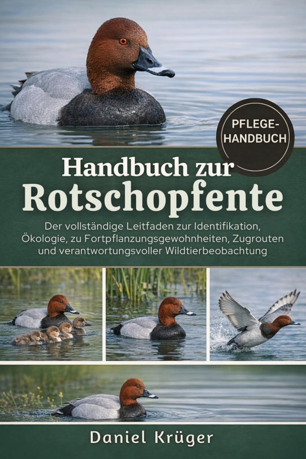 HANDBUCH ZUR ROTSCHOPFENTE: Der vollständige Leitfaden zur Identifikation, Ökologie, zu Fortpflanzungsgewohnheiten, Zugrouten und verantwortungsvoller Wildtierbeobachtung