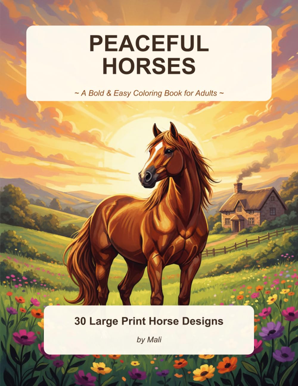 Peaceful Horses Coloring Book for Adults: 30 Bold and Easy Large Print Horse Designs for Relaxation, Stress Relief and Mindfulness — Simple Countryside Scenes for Seniors and Beginners