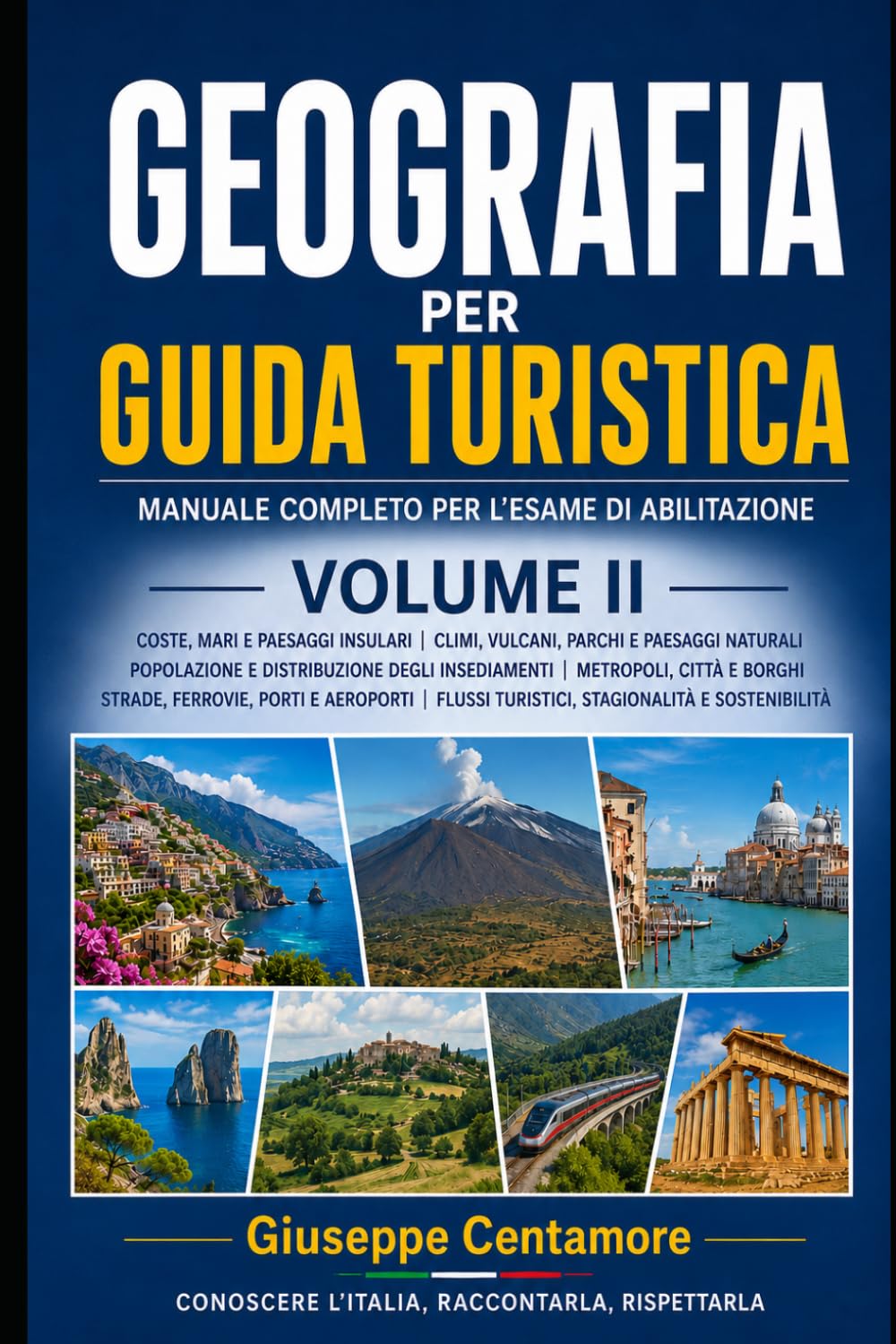Geografia per guida turistica Volume II Coste, isole e paesaggi naturali d’Italia Mari, vulcani, parchi, popolazione e mobilità turistica (Manuali ... metodo, quiz commentati e casi guidati)