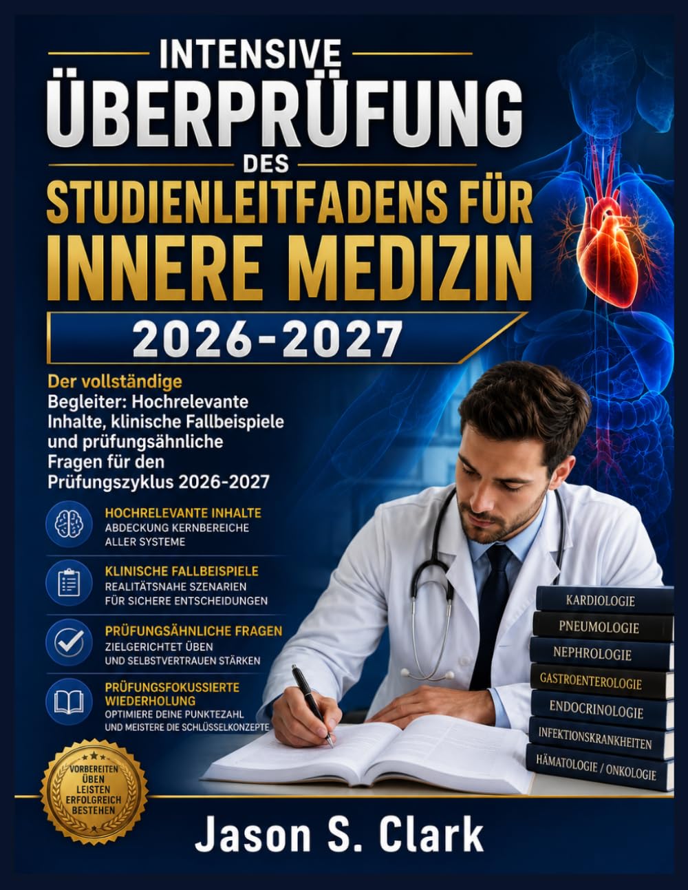 INTENSIVE ÜBERPRÜFUNG DES STUDIENLEITFADENS FÜR INNERE MEDIZIN 2026-2027: Der vollständige Begleiter: Hochrelevante Inhalte, klinische Fallbeispiele ... Fragen für den Prüfungszyklus 2026-2027