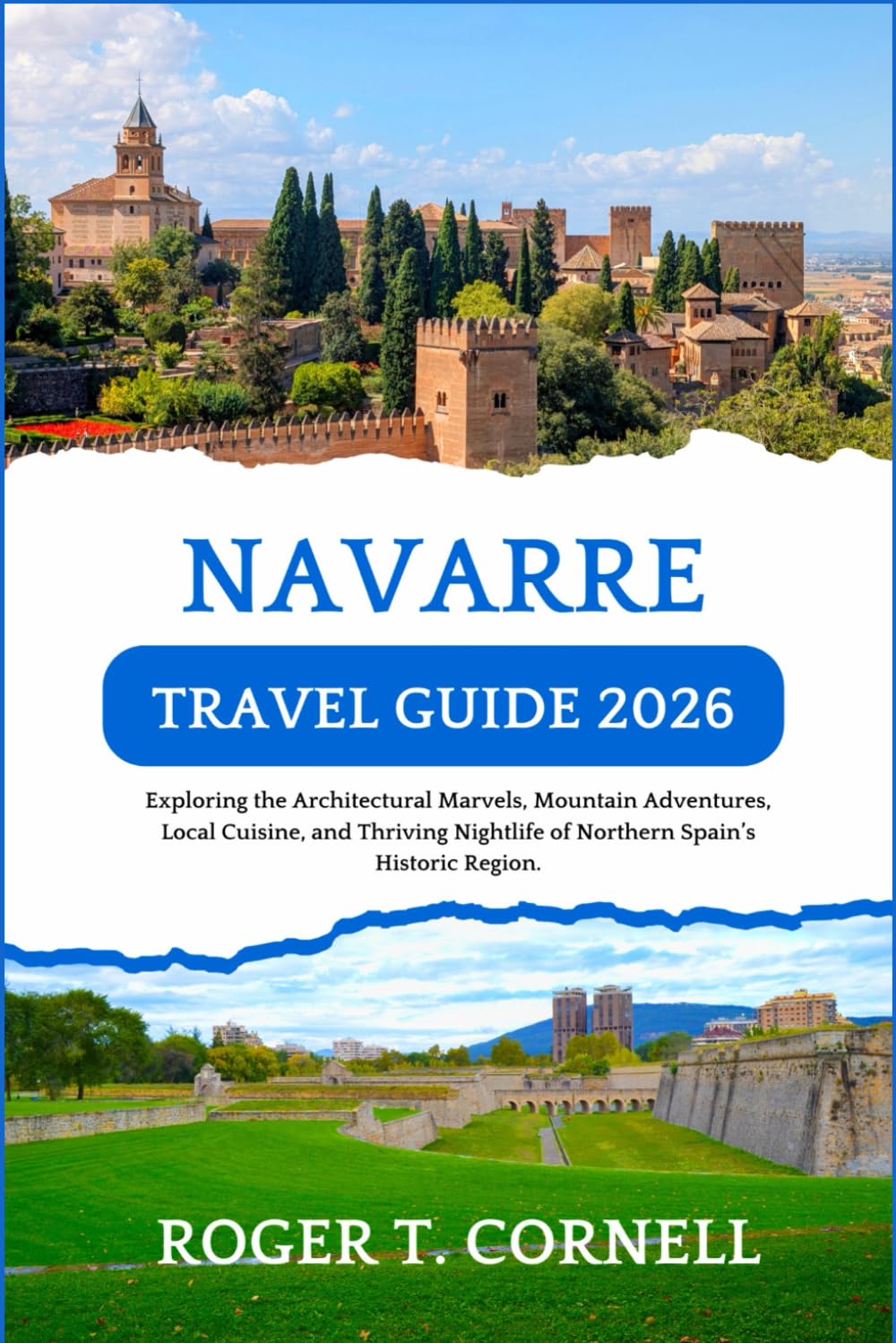 Navarre Travel Guide 2026: Exploring the Architectural Marvels, Mountain Adventures, Local Cuisine, and Thriving Nightlife of Northern Spain’s Historic Region.