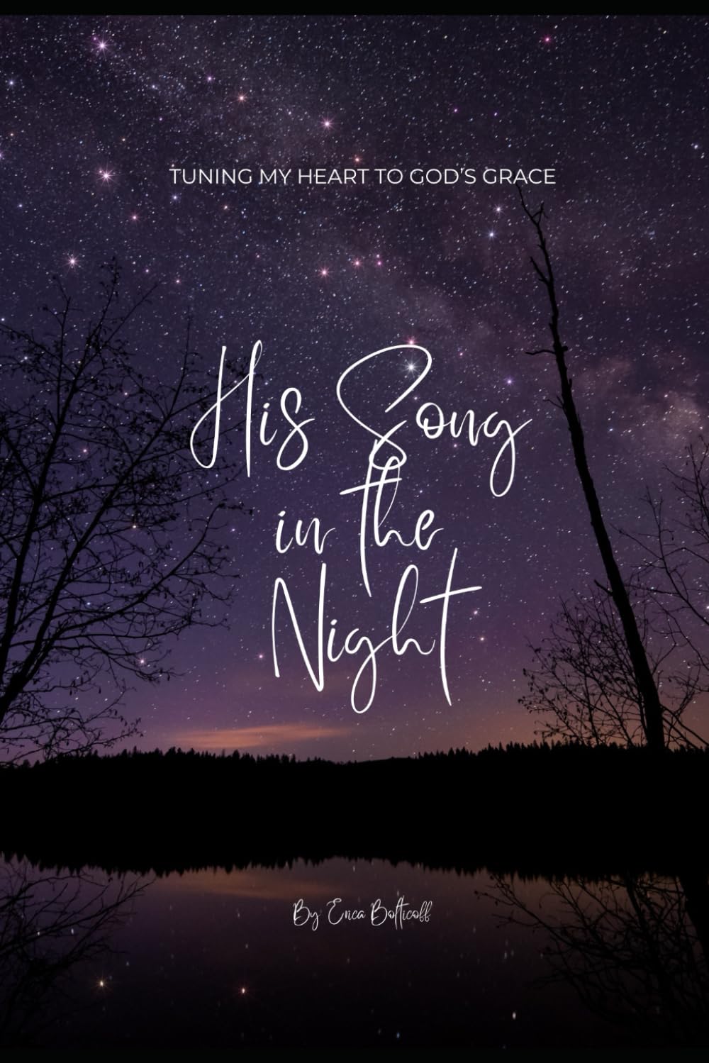His Song in the Night: Tuning My Heart to God's Grace
