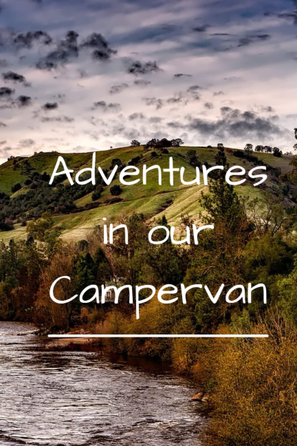 Adventures in our Campervan: Treasure your memories made in your Campervan with a comprehensive and detailed journal | Camper Road Trips