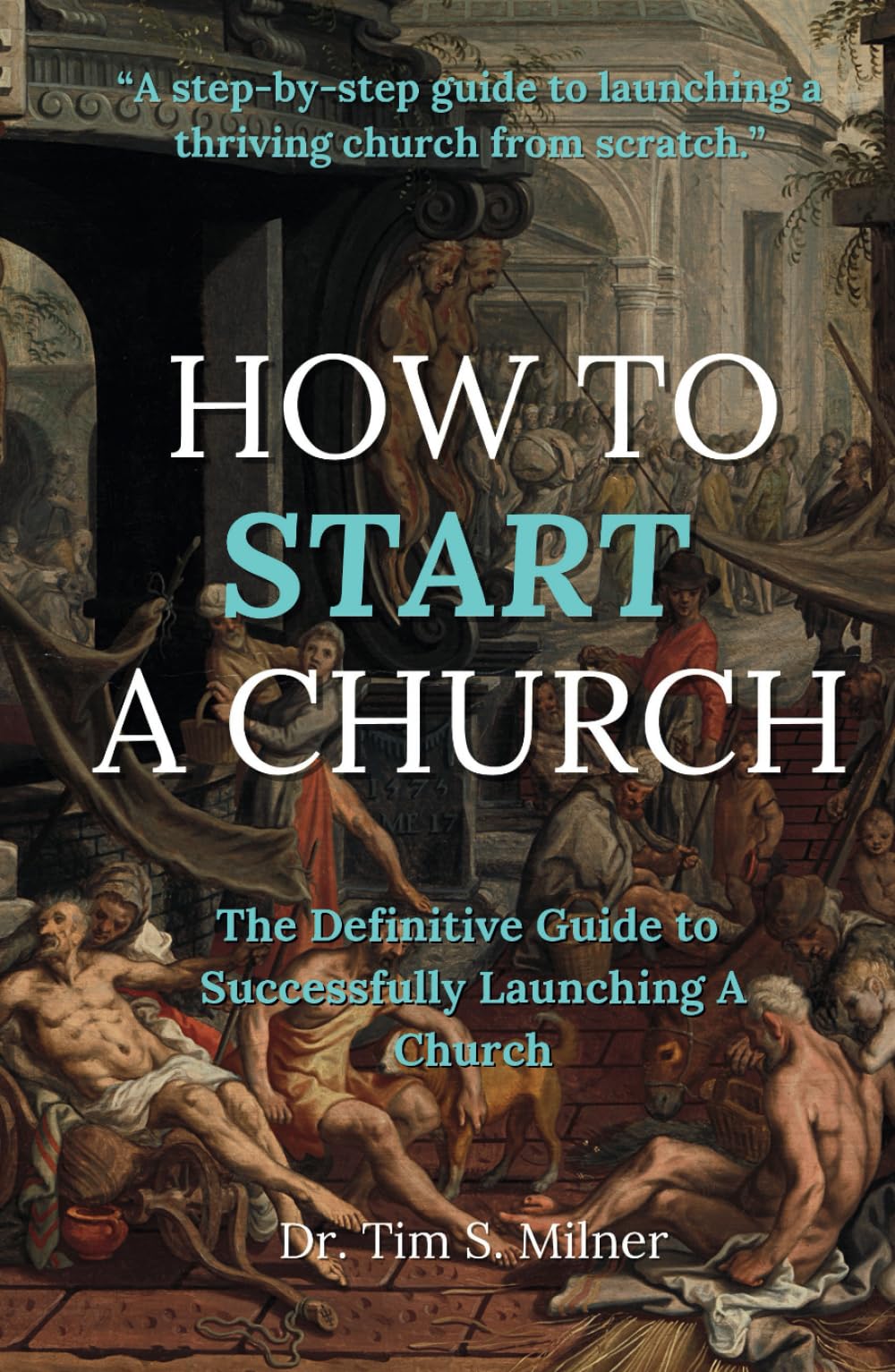 How to Start a Church: The Definitive Guide to Successfully Launching a Church