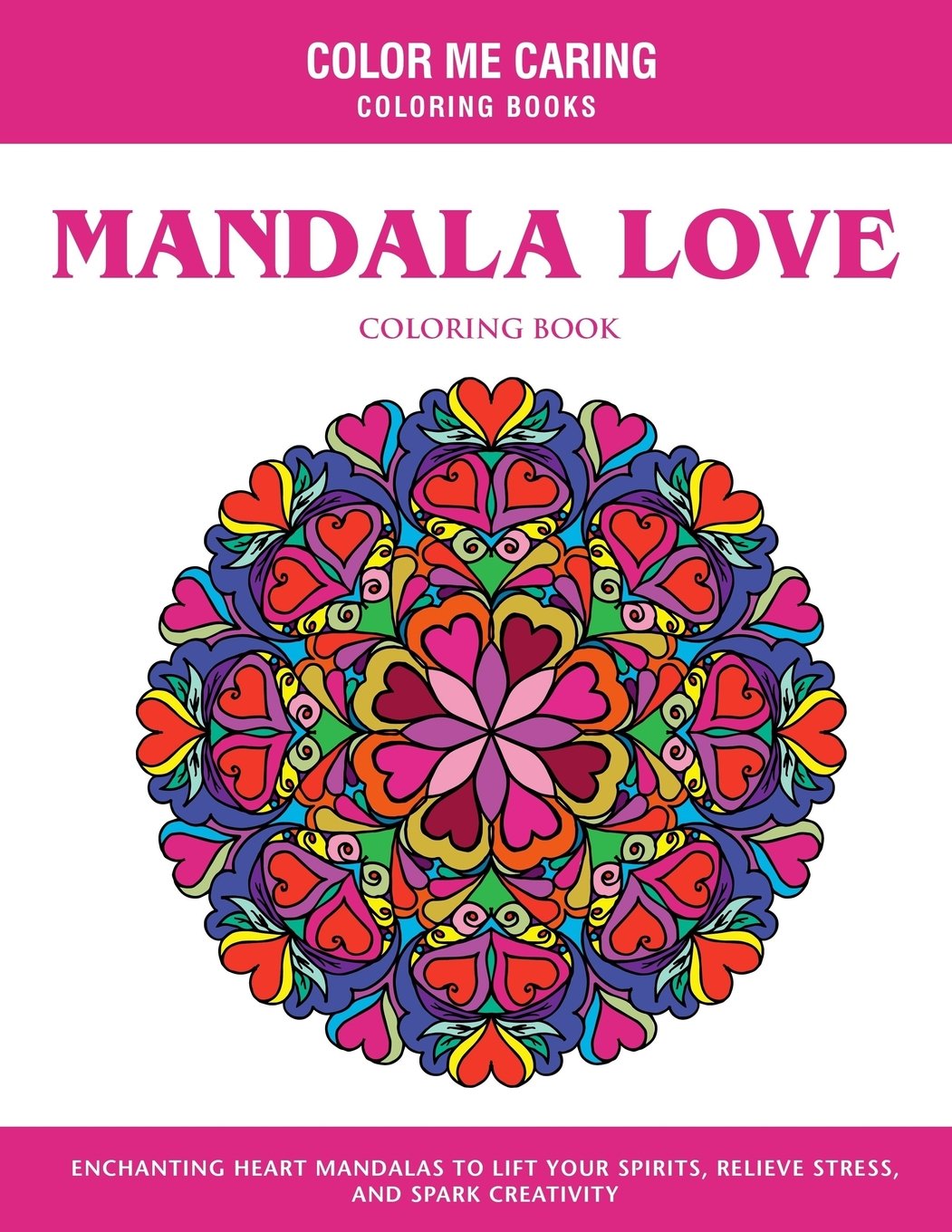 Mandala Love Coloring Book: Enchanting Heart Mandalas to Lift Your