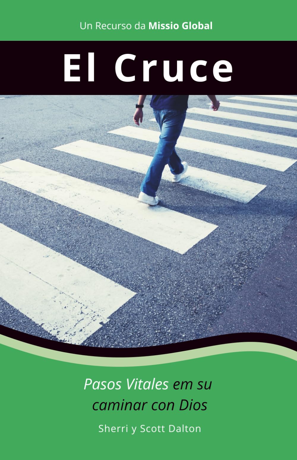 El Cruce: Pasos Vitales en su caminar con Dios: 4 (The Cross Series)