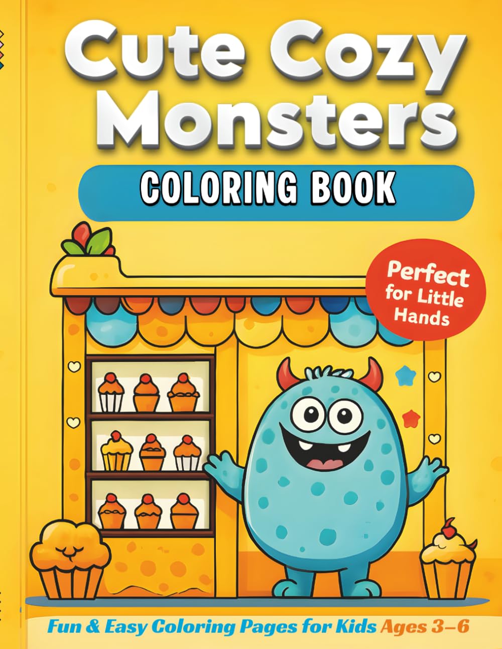 Cute Cozy Monsters: Bold & Easy Coloring for Little Hands: 30 Adorable Single‑Sided Scenes for Toddlers & Preschoolers (Ages 3–6)