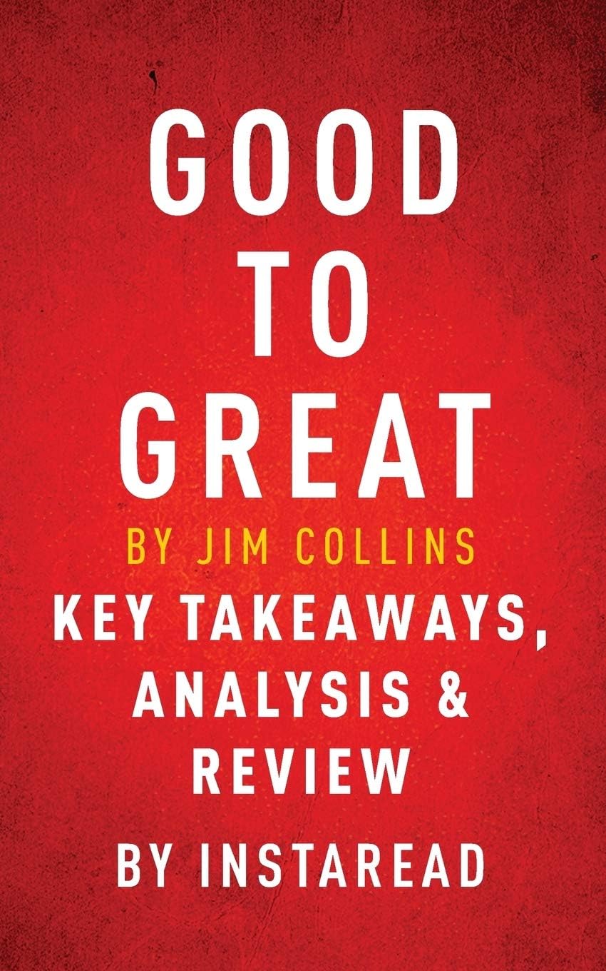 Good to Great by Jim Collins - Key Takeaways, Analysis and Review Paperback โ 5 Feb. 2016