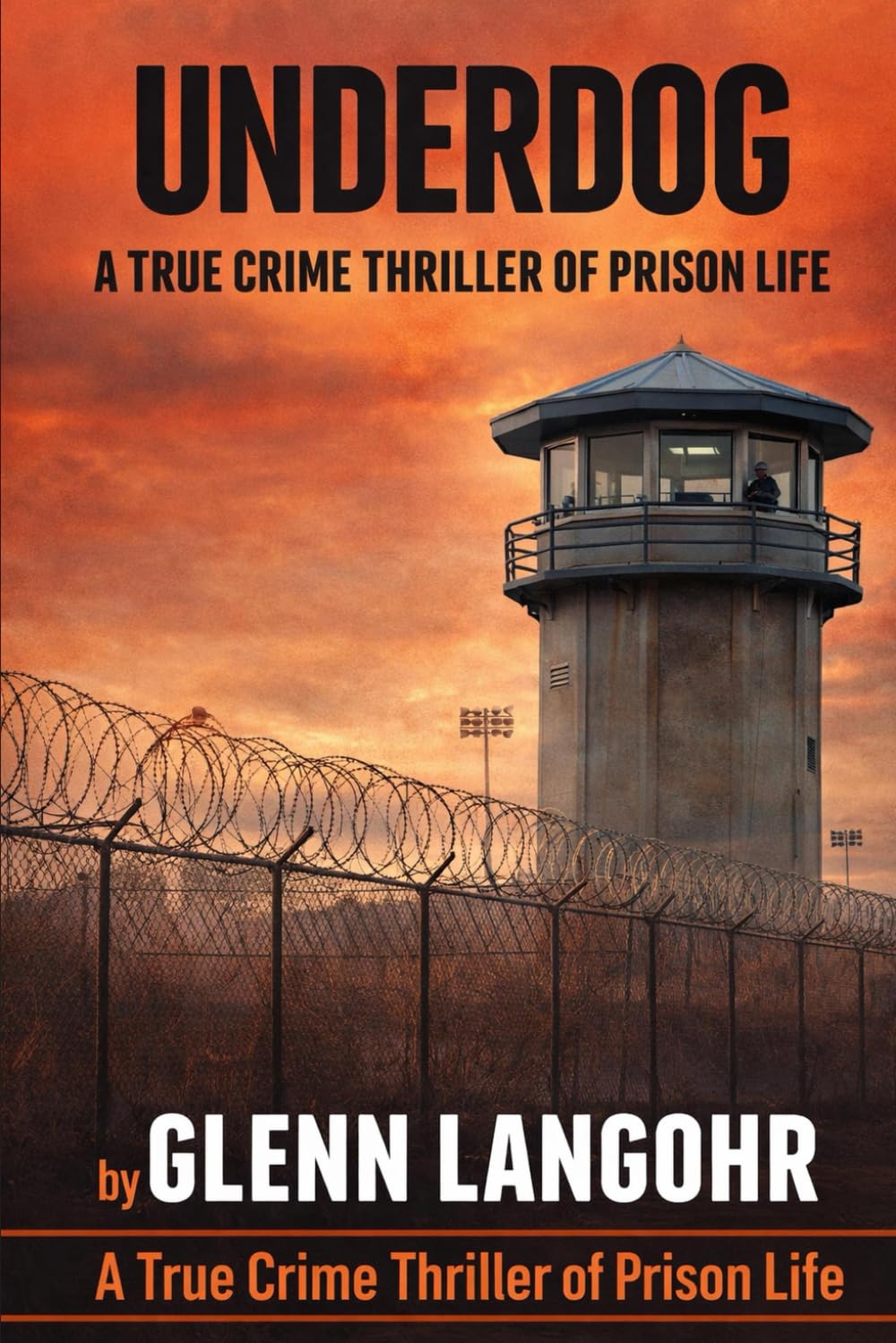 UNDERDOG, A True Crime Thriller of Prison Life