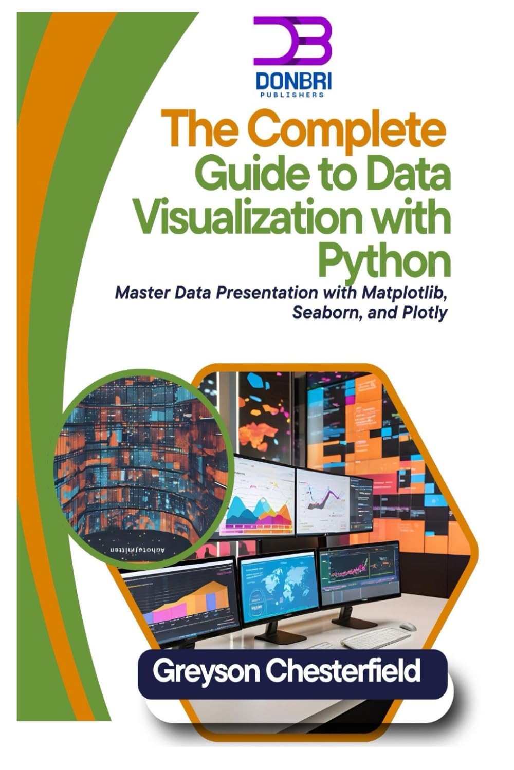 The Complete Guide to Data Visualization with Python: Master Data Presentation with Matplotlib, Seaborn, and Plotly