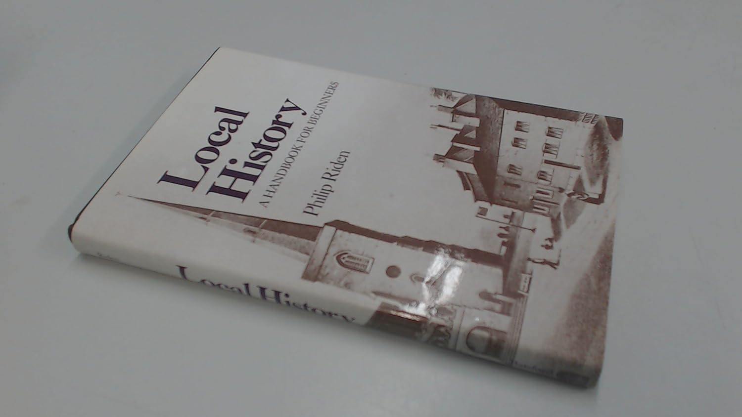 Local history, a handbook for beginners: Riden, Philip: 9780713438703 ...