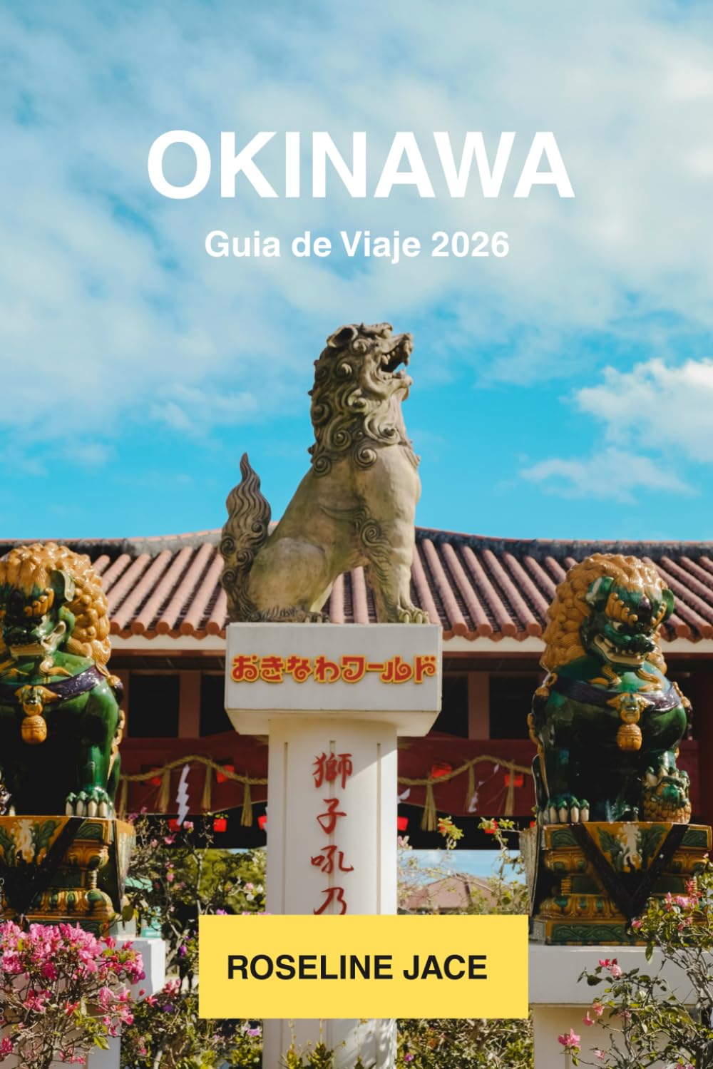 Okinawa Guia de Viaje 2026: Arrecifes de Coral, Castillos Ryukyu, Secretos de la Zona Azul y las Islas mas Hermosas de Japon
