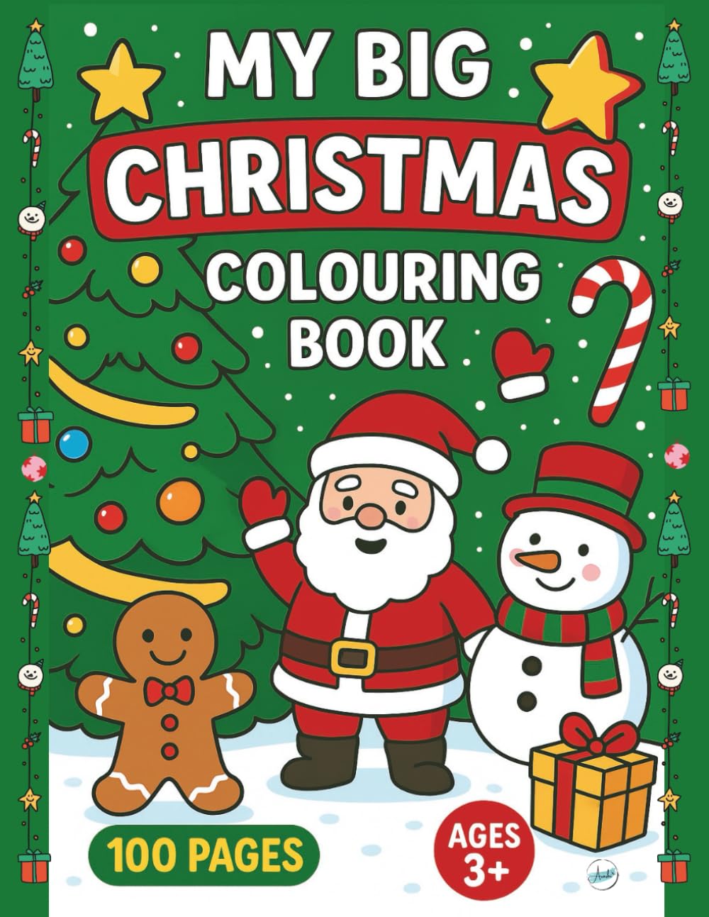 My Big Christmas Colouring Book for Kids Ages 3+: 100 Fun and Festive Holiday Pages: Santa, Snowmen, Reindeer, Gifts & More- Easy and Cute Christmas Colouring for Preschoolers and Early Learners