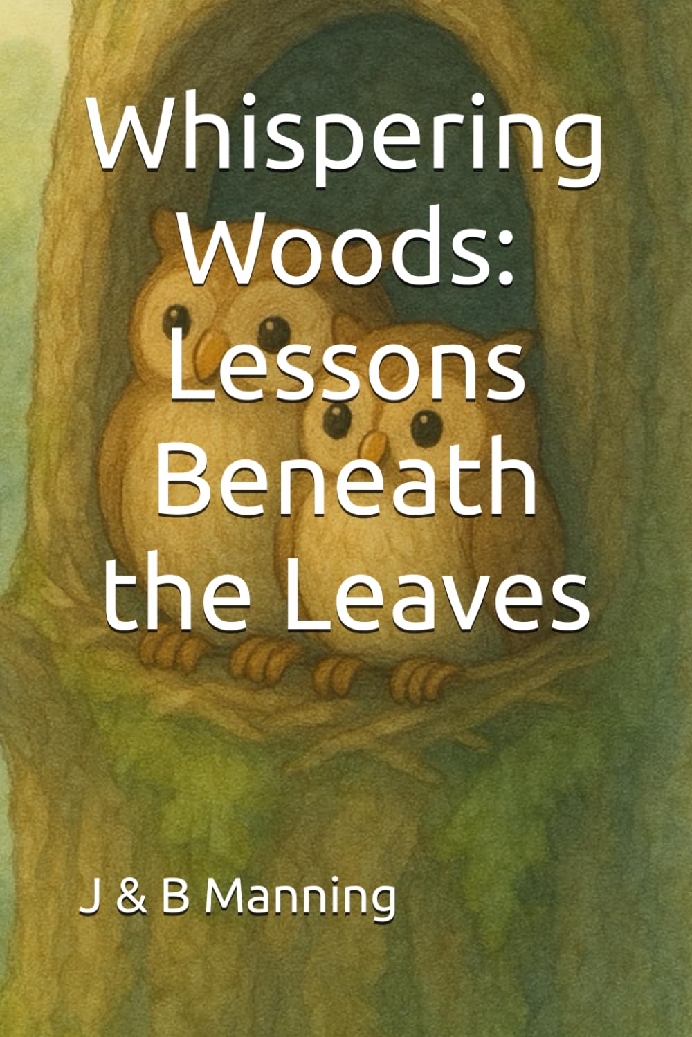 Whispering Woods: Lessons Beneath the Leaves (Whispering Woods Wonders)