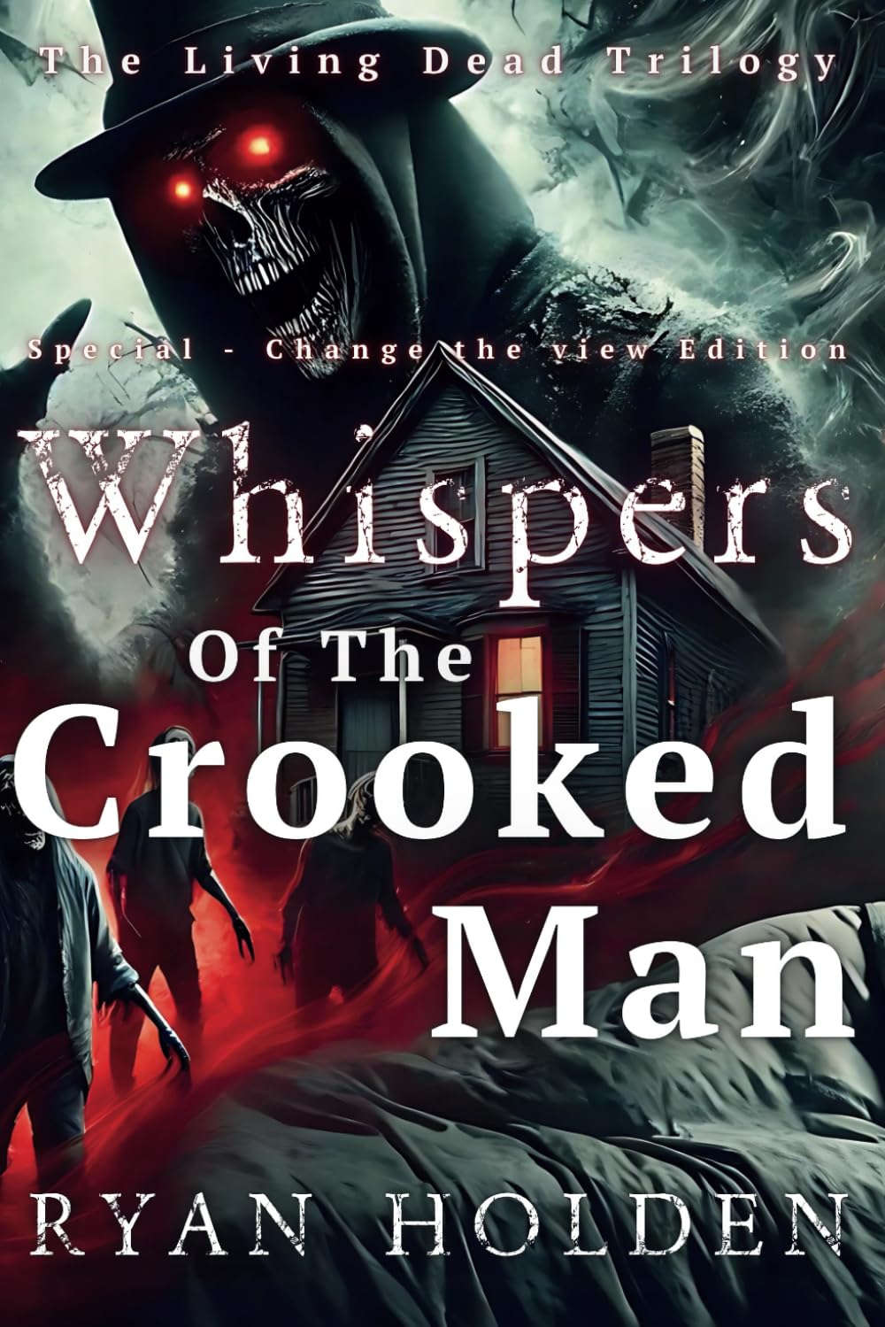 Whispers of the Crooked Man(Special Edition): Re-Written for a Change of View. - 3rd Person POV (THE LIVING DEAD TRILOGY)
