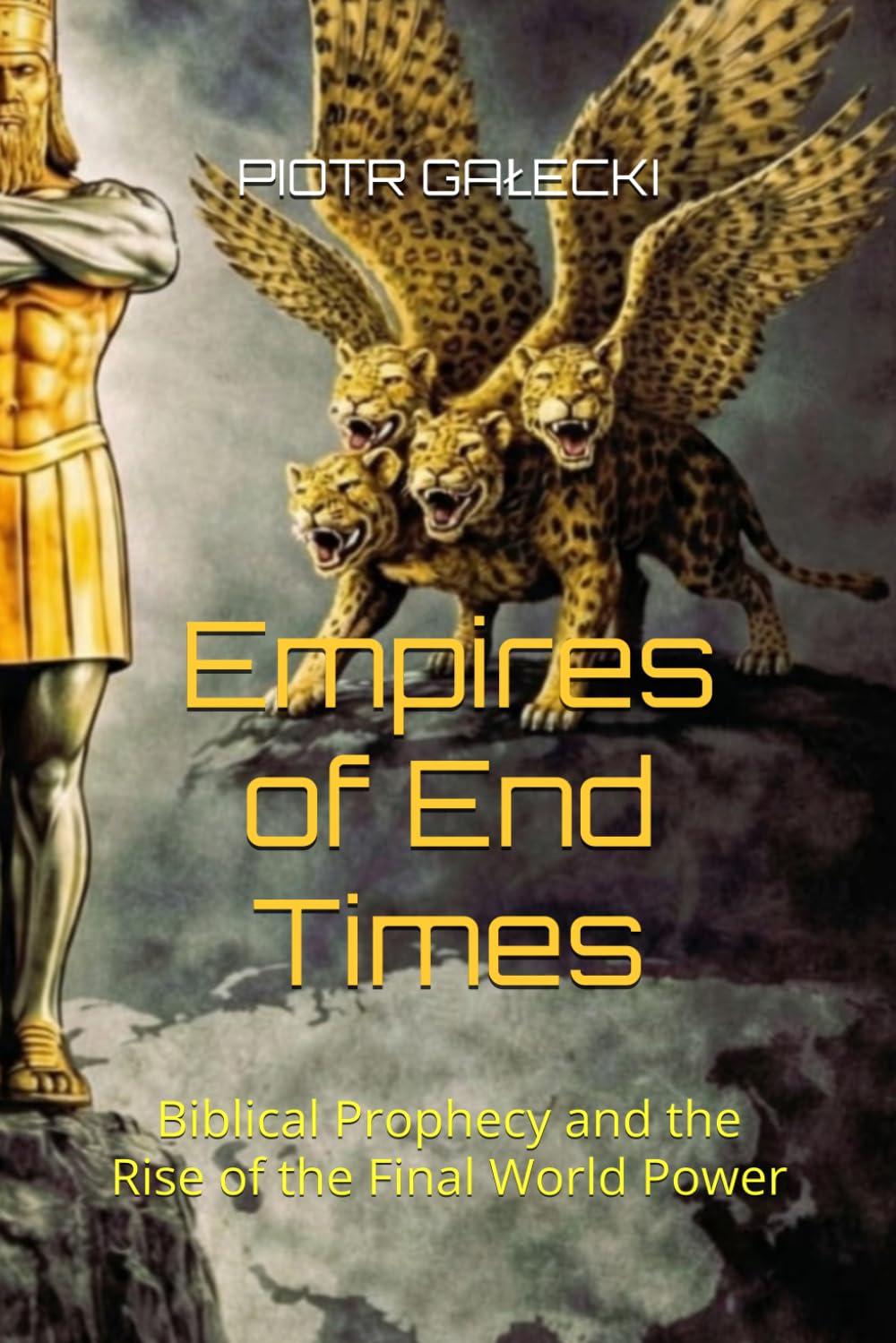 Empires of End Times: Biblical Prophecy and the Rise of the Final World Power
